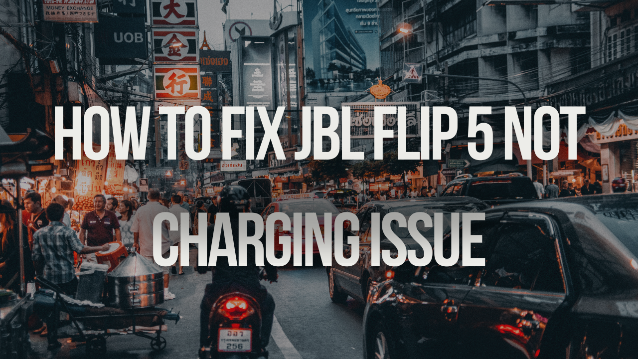 How to Fix Jbl Flip 5 Not Charging Issue